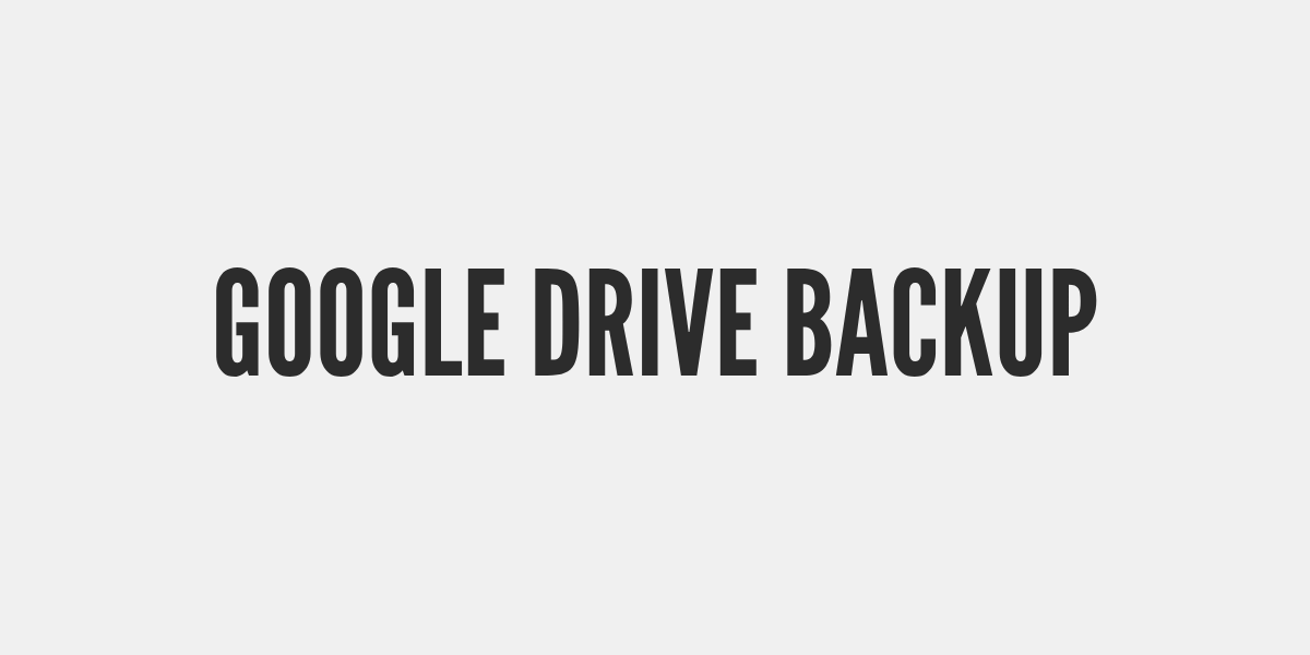 Google Drive Backup